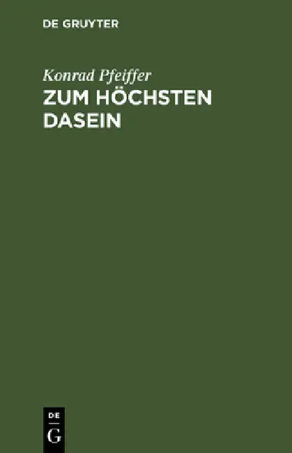 Zum Höchsten Dasein: Goethes Faust Im Lichte Der Schopenhauerschen Philosophie by Konrad Pfeiffer