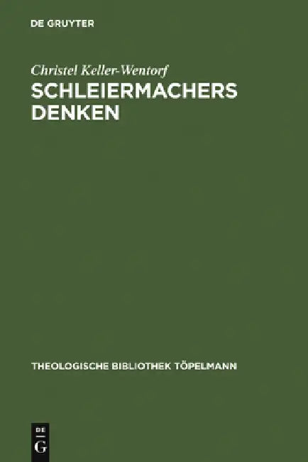 Schleiermachers Denken: Die Bewußtseinslehre in Schleiermachers Philosophischer Ethik ALS Schlüssel Zu Seinem Denken by Christel Keller-Wentorf