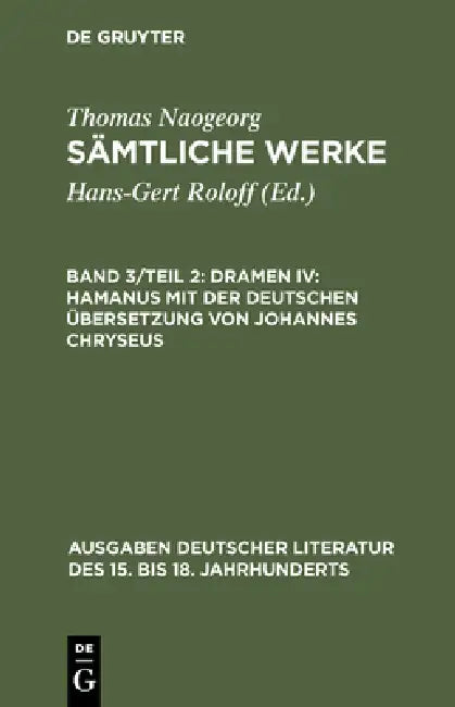Sämtliche Werke, Band 3/Teil 2, Dramen IV: Hamanus mit der deutschen Übersetzung von Johannes Chryseus by Hans-Gert Roloff, Thomas Naogeorg