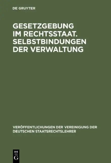 Gesetzgebung im Rechtsstaat. Selbstbindungen der Verwaltung by Kurt Eichenberger, Richard Novak, Michael Kloepfer