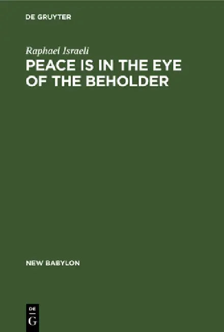 Peace Is in the Eye of the Beholder by Raphael Israeli