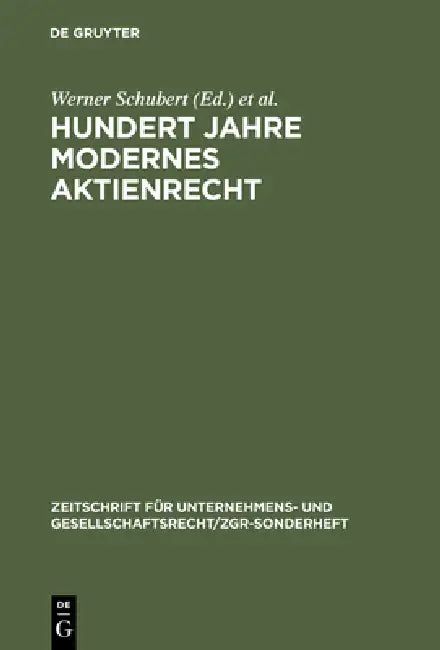 Hundert Jahre Modernes Aktienrecht: Eine Sammlung Von Texten Und Quellen Zur Aktienrechtsreform 1884 Mit Zwei Einführungen by Werner Schubert, Peter Hommelhoff