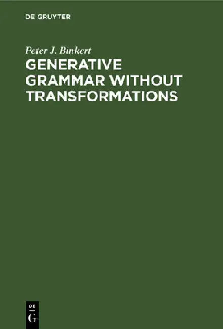 Generative Grammar without Transformations by Peter J. Binkert