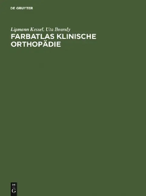 Farbatlas Klinische Orthopädie by Lipmann Kessel, Uta Boundy, Roland Wolff