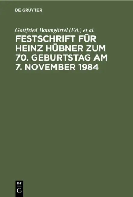 Festschrift Für Heinz Hübner Zum 70. Geburtstag Am 7. November 1984 by Gottfried Baumgärtel, Hans-Jürgen Becker, Ernst Klingmüller