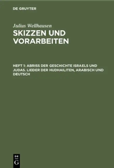 Abriß Der Geschichte Israels Und Judas. Lieder Der Hudhailiten, Arabisch Und Deutsch by Julius Wellhausen
