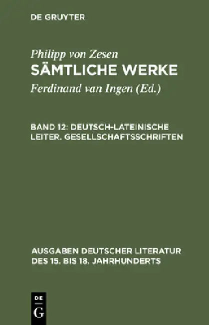 Deutsch-lateinische Leiter. Gesellschaftsschriften by Philipp Von Zesen, Ulrich Maché, George Schulz-Behrend