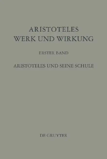 Aristoteles - Werk und Wirkung, Band I, Aristoteles und seine Schule by Jürgen Wiesner, Marian Plezia, W. J. Verdenius