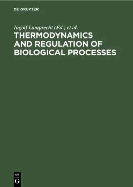 Thermodynamics and Regulation of Biological Processes by Ingolf Lamprecht, A. I. Zotin