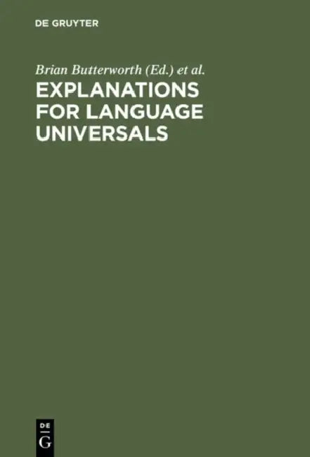Explanations for Language Universals by Brian Butterworth, Bernard Comrie, Östen Dahl
