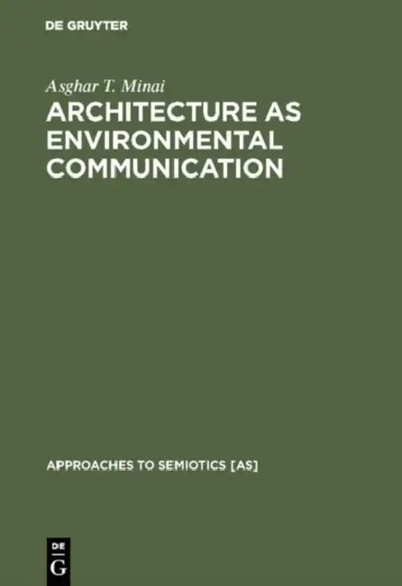 Architecture as Environmental Communication by Asghar T. Minai
