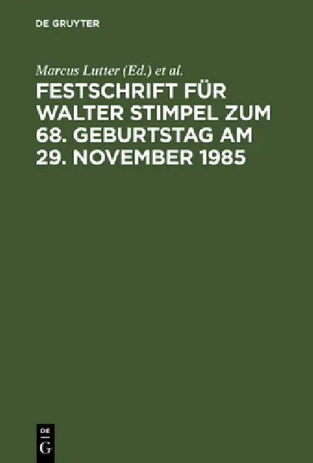 Festschrift Für Walter Stimpel Zum 68. Geburtstag Am 29. November 1985 by Marcus Lutter, Hans-Joachim Mertens, Peter Ulmer