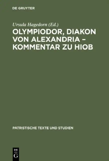 Olympiodor, Diakon Von Alexandria - Kommentar Zu Hiob by Ursula Hagedorn