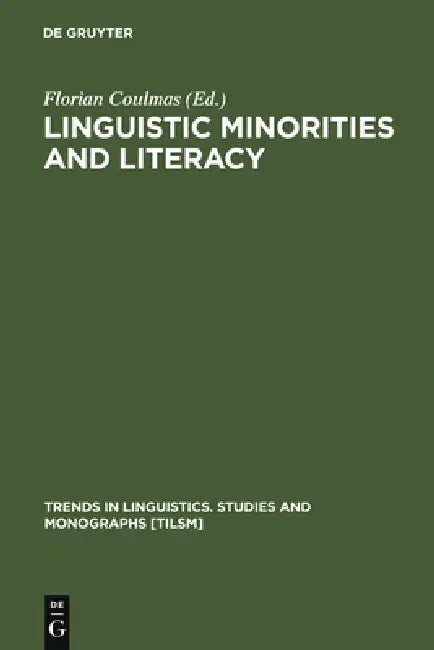 Linguistic Minorities and Literacy: Language Policy Issues in Developing Countries by Florian Coulmas