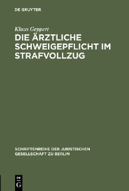 Die ärztliche Schweigepflicht im Strafvollzug by Klaus Geppert