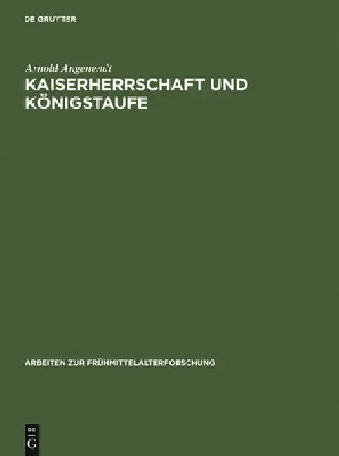 Kaiserherrschaft und Königstaufe by Arnold Angenendt, Karl Hauck