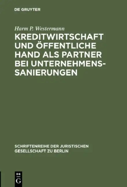 Kreditwirtschaft und öffentliche Hand als Partner bei Unternehmenssanierungen by Harm P. Westermann