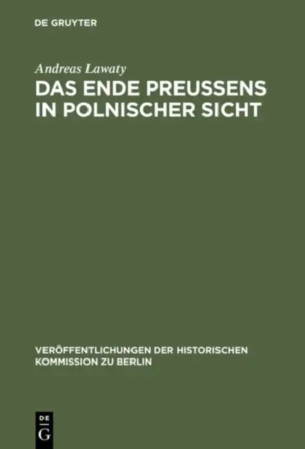 Das Ende Preußens in polnischer Sicht by Andreas Lawaty