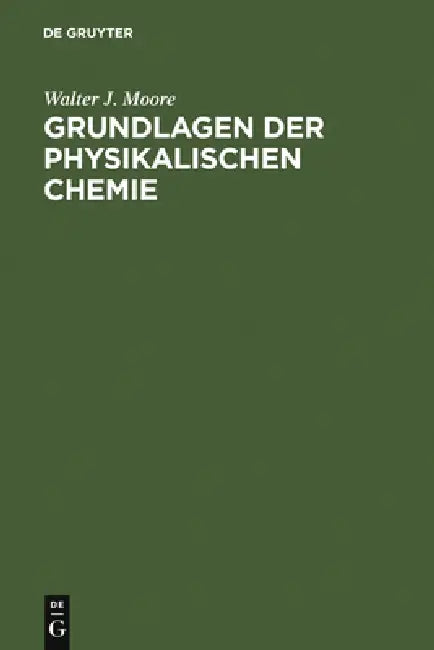 Grundlagen der Physikalischen Chemie by Walter J. Moore, Wolfgang Paterno