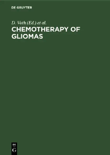 Chemotherapy of Gliomas: Basic Research, Experiences and Results by D. Voth, P. Krauseneck, C. Langmaid
