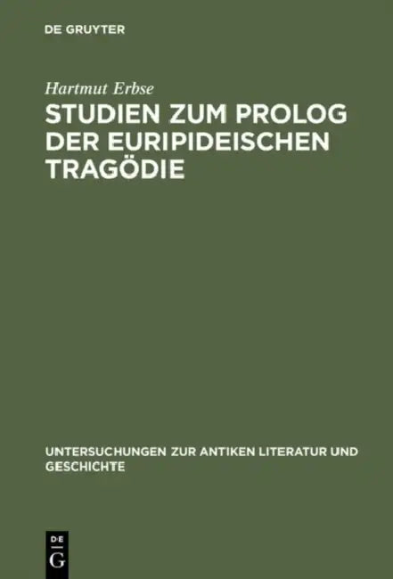 Studien Zum PROLOG Der Euripideischen Tragödie by Hartmut Erbse