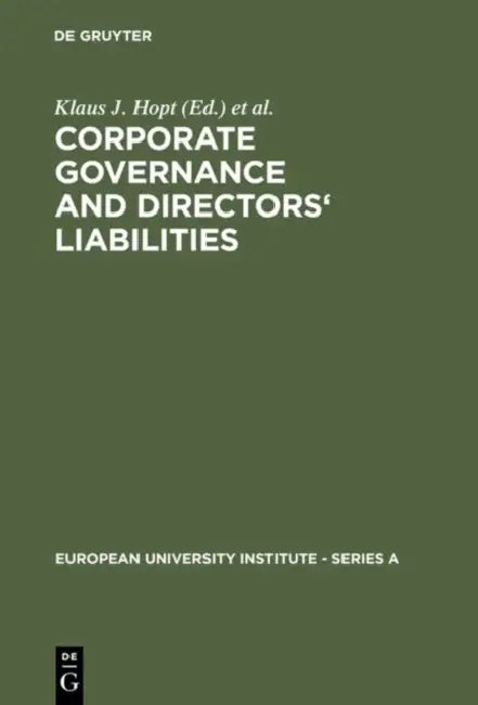 Corporate Governance and Directors' Liabilities: Legal, Economic and Sociological Analyses on Corporate Social Responsibility by Klaus J. Hopt, Gunther Teubner