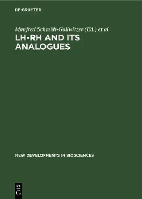 Lh-Rh and Its Analogues: Fertility and Antifertility Aspects by Manfred Schmidt-Gollwitzer, Rosemarie Schley
