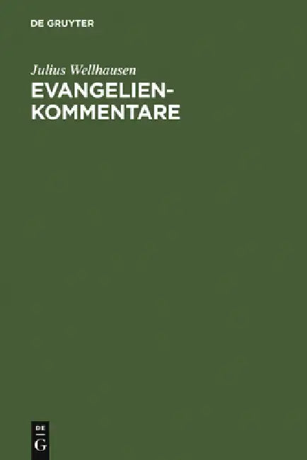 Evangelienkommentare by Julius Wellhausen, Martin Hengel