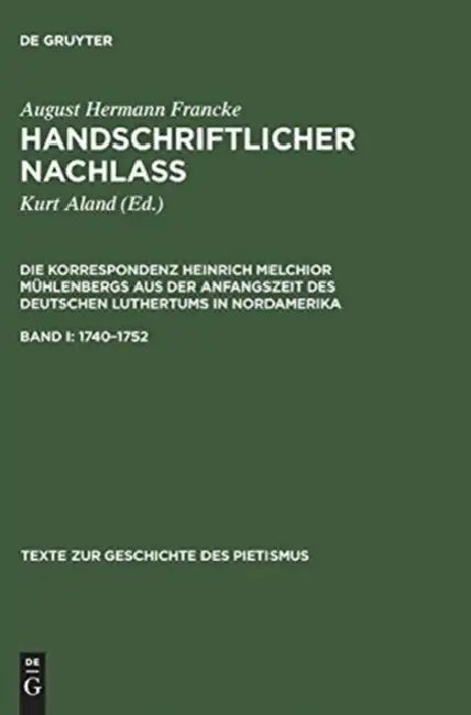 Handschriftlicher Nachlass, Band I, Texte zur Geschichte des Pietismus (1740-1752) by August Hermann Francke