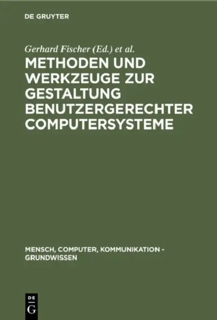 Methoden Und Werkzeuge Zur Gestaltung Benutzergerechter Computersysteme by Gerhard Fischer, Rul Gunzenhäuser
