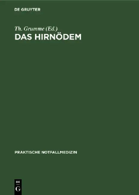 Das Hirnödem: Intensivmedizinische Probleme in Der Neurochirurgie Symposium Vom 17.11.-20.11.1983 in Cannes by Th Grumme, Th Grumme