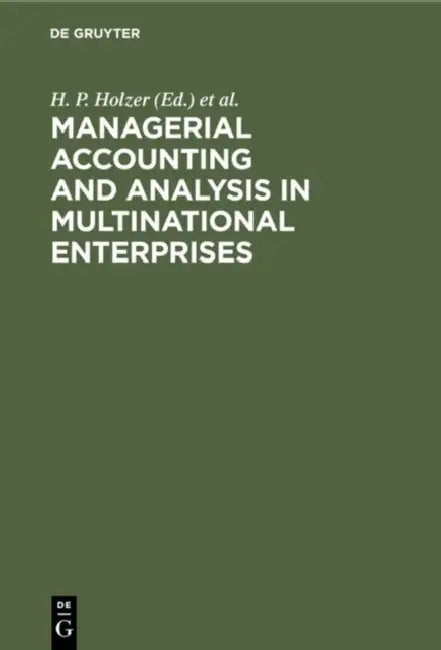 Managerial Accounting & Analysis in Multinational Enterprises by H. P. Holzer, Hanns M. Schoenfeld