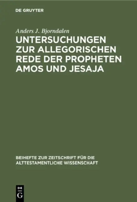 Untersuchungen zur allegorischen Rede der Propheten Amos und Jesaja by Anders J. Bjorndalen