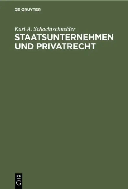Staatsunternehmen und Privatrecht by Karl A. Schachtschneider
