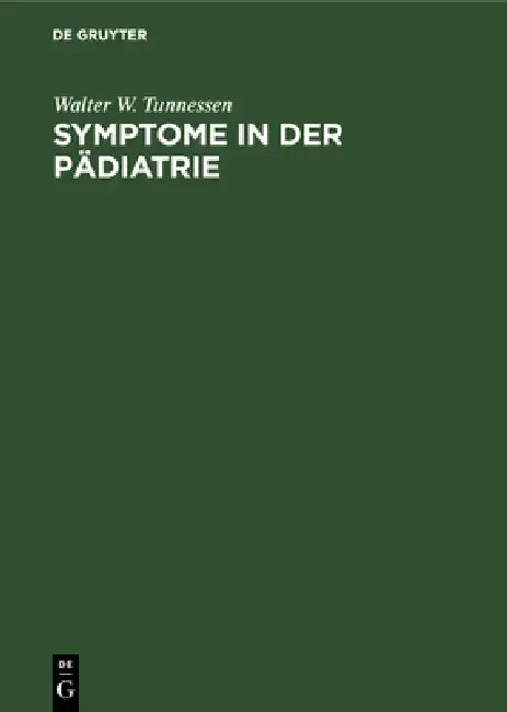 Symptome in Der Pädiatrie: Eine Differentialdiagnose in Stichworten by Walter W. Tunnessen, Matthias Spranger