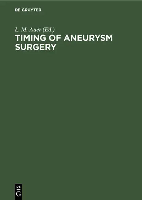 Timing of Aneurysm Surgery by L. M. Auer