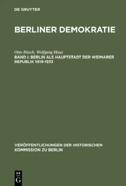 Berliner Demokratie, Band I, Berlin als Hauptstadt der Weimarer Republik 1919-1933 by Otto Büsch, Wolfgang Haus, Ag Berliner Demokratie/Fu
