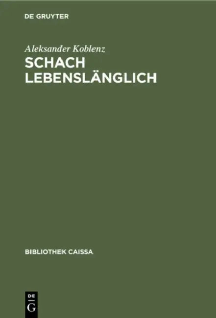 Schach Lebenslänglich: Erinnerungen Eines Erfolgstrainers by Aleksander Koblenz