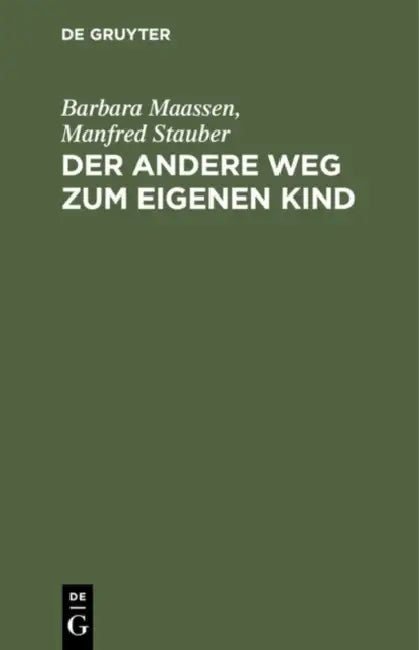 Der Andere Weg Zum Eigenen Kind: Zeugung Im Reagenzglas by Barbara Maassen, Manfred Stauber, Manfred Stauber