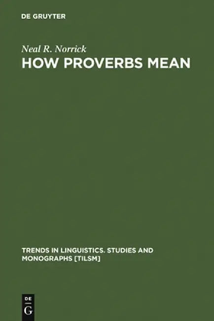 How Proverbs Mean by Neal R. Norrick