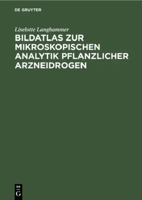 Bildatlas Zur Mikroskopischen Analytik Pflanzlicher Arzneidrogen by Liselotte Langhammer