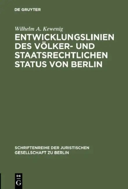 Entwicklungslinien des völker- und staatsrechtlichen Status von Berlin by Wilhelm A. Kewenig