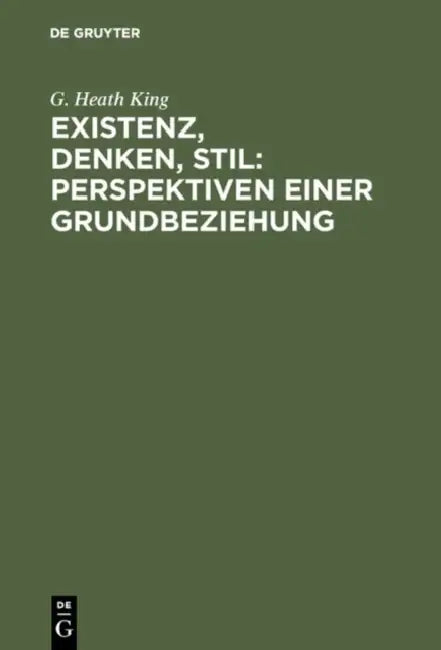 Existenz, Denken, Stil: Perspektiven einer Grundbeziehung by G. Heath King