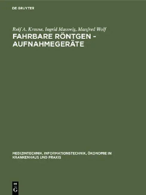 Fahrbare Röntgen - Aufnahmegeräte by Rolf A. Krause, Ingrid Masswig, Manfred Wolf