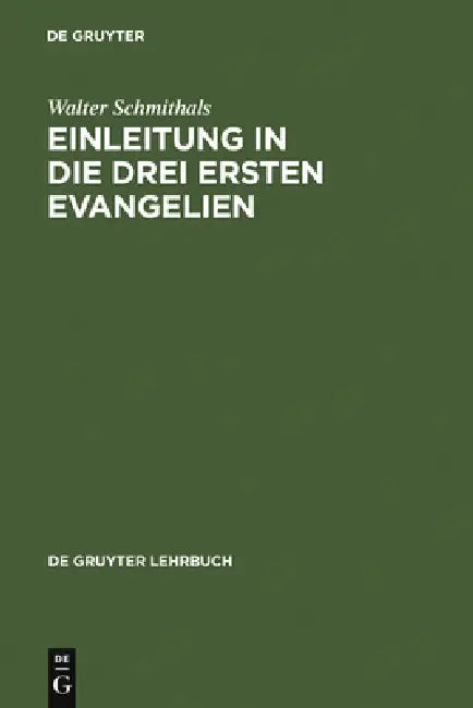 Einleitung in die drei ersten Evangelien by Walter Schmithals