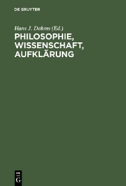 Philosophie, Wissenschaft, Aufklärung: Beiträge Zur Geschichte Und Wirkung Des Wiener Kreises by Hans J. Dahms