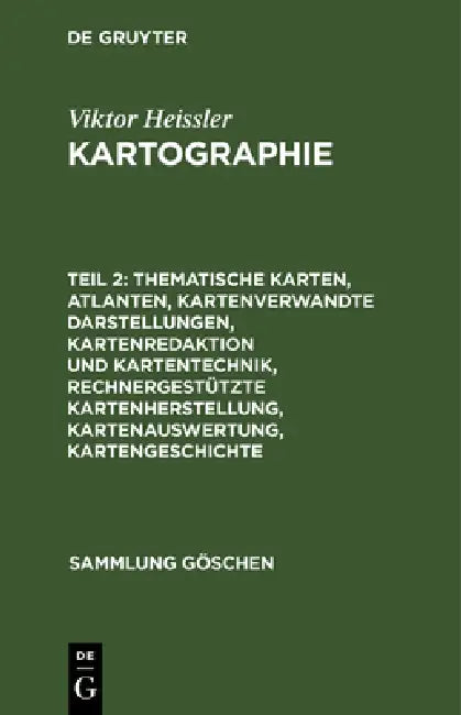 Thematische Karten, Atlanten, kartenverwandte Darstellungen, Kartenredaktion und Kartentechnik, rechnergestützte Kartenherstellung, Kartenauswertung, by Günter Hake, Viktor Heissler