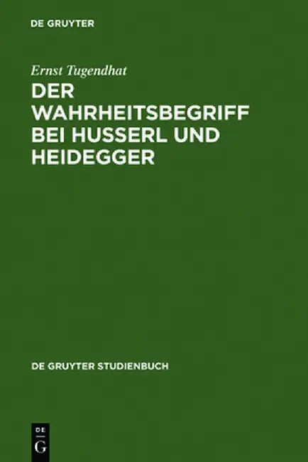 Der Wahrheitsbegriff Bei Husserl Und Heidegger by Ernst Tugendhat