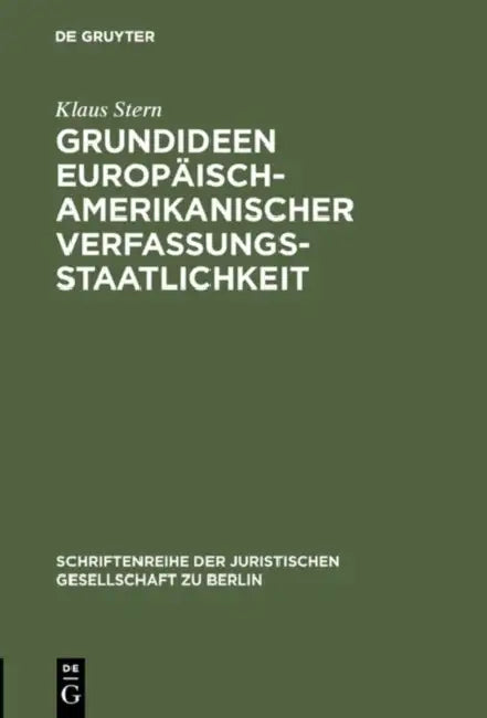 Grundideen europäisch-amerikanischer Verfassungsstaatlichkeit by Klaus Stern
