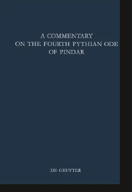 A Commentary on the Fourth Pythian Ode of Pindar by Bruce K. Braswell